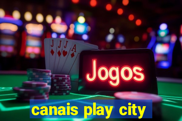 canais play city